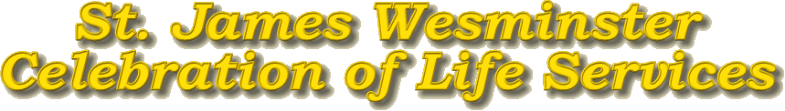 St. James Westmeninster Celebration of Life Services